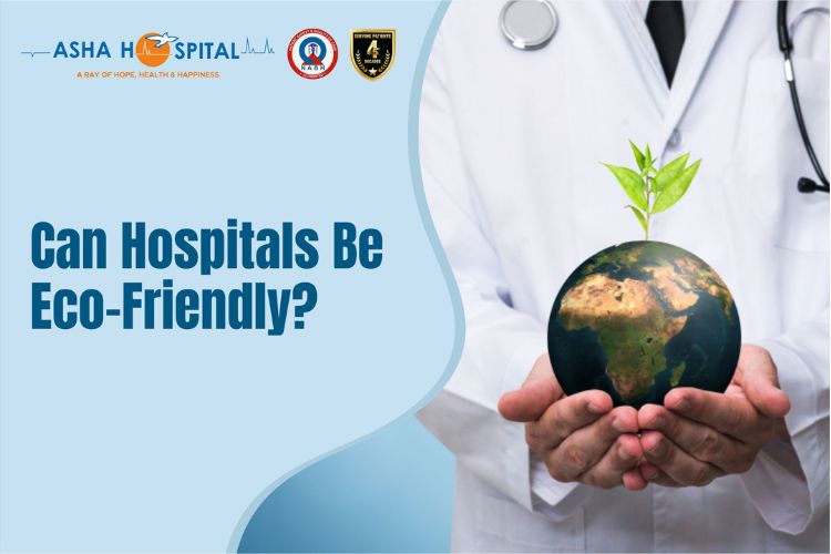 Can Hospitals be eco friendly - Asha Hospital
